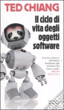 Il ciclo di vita degli oggetti software libro di Chiang Ted