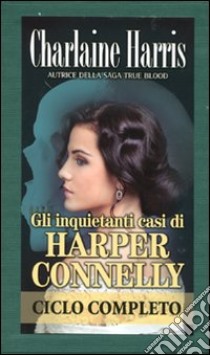 Gli inquietanti casi di Harper Conelly: L'ultimo istante-Il segreto della tomba-Tomba a sorpresa-Una tomba fredda ghiacciata libro di Harris Charlaine