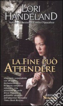 La fine può attendere. Cronache della Fenice (2) libro di Handeland Lori