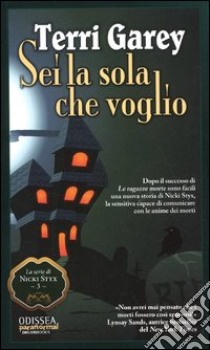 Sei la sola che voglio libro di Garey Terri