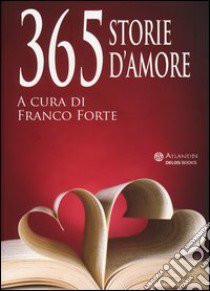 365 storie d'amore libro di Forte F. (cur.)