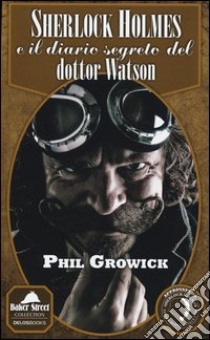 Sherlock Holmes e il diario segreto del dottor Watson libro di Growick Phil