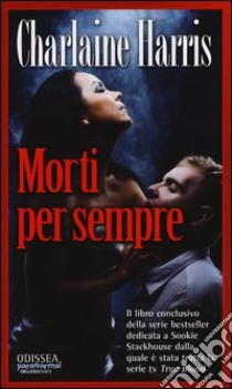 Morti per sempre libro di Harris Charlaine