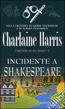 Incidente a Shakespeare. I misteri di Lily Bard (2) libro di Harris Charlaine