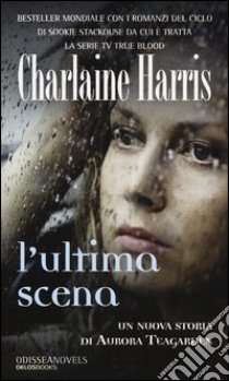 L'ultima scena libro di Harris Charlaine