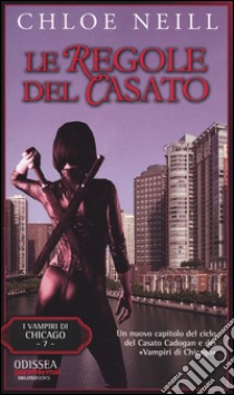 Le regole del casato. Vampiri di Chicago. Vol. 7 libro di Neill Chloe