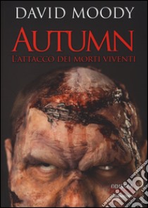 Autumn. L'attacco dei morti viventi libro di Moody David