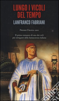 Lungo i vicoli del tempo libro di Fabriani Lanfranco