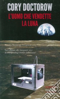 L'uomo che vendette la luna libro di Doctorow Cory