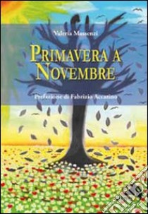 Primavera a novembre libro di Massenzi Valeria