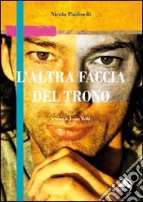 L'altra faccia del trono libro di Paolinelli Nicola; Vella I. (cur.)