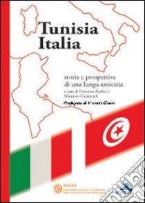 Tunisia Italia. Storie e prospettive di una lunga amicizia libro di Pacifici F. (cur.); Cociancich M. (cur.)