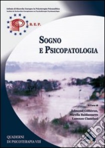 Sogno e psicopatologia libro di Gilliéron E. (cur.); Baldassarre M. (cur.); Cianciusi L. (cur.)