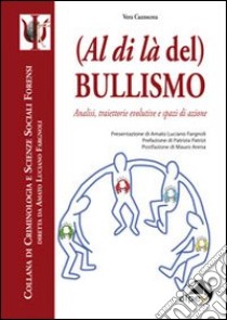 (Al di là del) bullismo. Analisi, traiettorie evolutive e spazi di azione libro di Cuzzocrea Vera