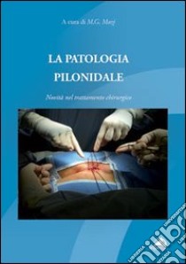 La patologia pilonidale. Novità nel trattamento chirurgico libro di Muzi Marco