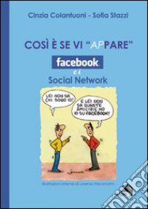 Così è se vi ap-pare. Facebook e i social network libro di Colantuoni Cinzia; Stazzi Sofia