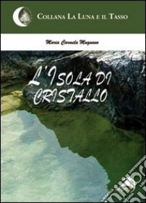 L'isola di cristallo libro di Mugnano M. Carmela