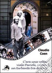 C'era una volta «Viale Parioli, i Coen e un turbante tra di loro» libro di Coen Claudio