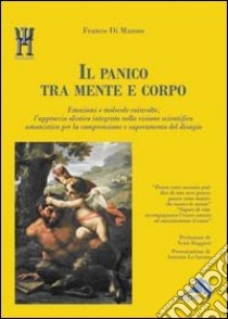 Il panico tra mente e corpo libro di Di Manno Franco