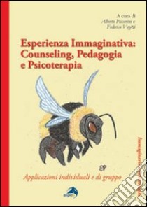 Esperinza immaginativa. Counseling, pedagogia e psicoterapia. Applicazioni individuali e di gruppo libro di Passerini A. (cur.); Vegetti F. (cur.)