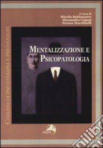 Mentalizzazione e psicopatologia libro di Baldassarre M. (cur.); Capani A. (cur.); Marchitelli S. (cur.)