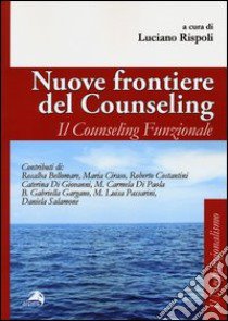 Nuove frontiere del counseling. Il counseling funzionale libro di Rispoli L. (cur.)