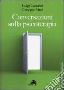 Conversazioni sulla psicoterapia libro di Cancrini Luigi; Vinci Giuseppe