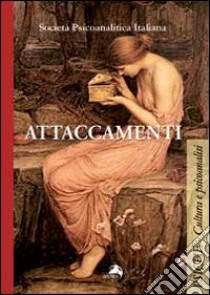 Attaccamenti libro di Società psicoanalitica italiana (cur.)