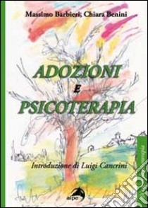 Adozioni e psicoterapia libro di Barbieri Massimo; Benini Chiara