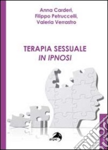 Terapia sessuale in ipnosi libro di Carderi Anna; Petruccelli Filippo; Verrastro Valeria