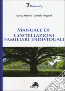 Manuale di costellazioni familiari individuali libro di Moretti Marco; Poggioli Daniela