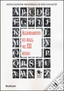 Aggiornamento sul reale, nel XXI secolo libro di Associazione mondiale di psicoanalisi (cur.)