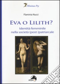 Eva o Lilith? Identità femminile nella società (post-)patriarcale libro di Nucci Flaminia