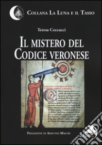 Il mistero del Codice veronese libro di Ceccacci Teresa