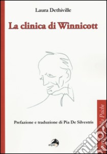 La clinica di Winnicott libro di Dethiville Laura