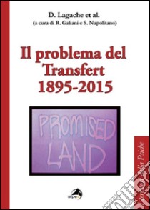 Il problema del transfert 1895-2015 libro di Lagache Daniel; Galiani R. (cur.); Napolitano S. (cur.)