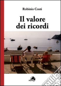 Il valore dei ricordi libro di Costi Robinio