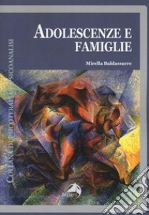 Adolescenze e famiglie libro di Baldassarre Mirella