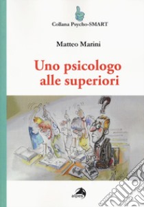 Uno psicologo alle superiori libro di Marini Matteo