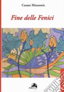 Fine delle fenici libro di Mazzonis Cesare