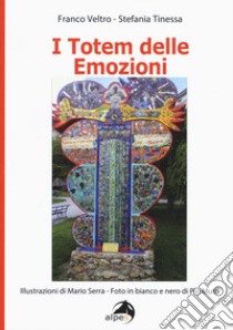 I totem delle emozioni libro di Veltro Franco; Tinessa Stefania