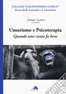 Umorismo e psicoterapia. Quando una risata fa bene libro di Scarinci A. (cur.)