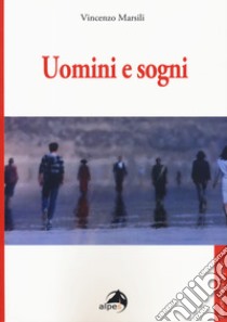 Uomini e sogni libro di Marsili Vincenzo