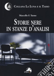 Storie nere in stanze d'analisi libro di Turno Marcello F.