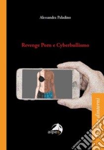 Revenge porn e cyberbullismo libro di Paladino Alessandra