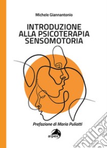 Introduzione alla psicoterapia sensomotoria libro di Giannantonio Michele