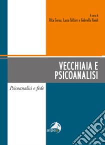 Vecchiaia e psicoanalisi libro di Fattori Lucia; Corsa Rita; Vandi Gabriella