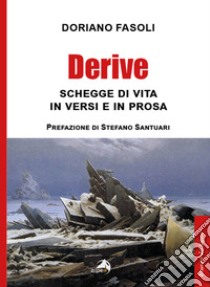 Derive. Schegge di vita in versi e prosa libro di Fasoli Doriano