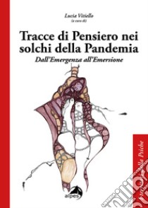 Tracce di pensiero nei solchi della pandemia. Dall'emergenza all'emersione libro di Vitiello L. (cur.)