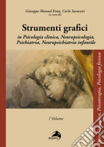 Strumenti grafici in psicologia clinica, neuropsicologia, psichiatria, neuropsichiatria infantile libro di Festa Giuseppe Manuel; Saraceni Carlo